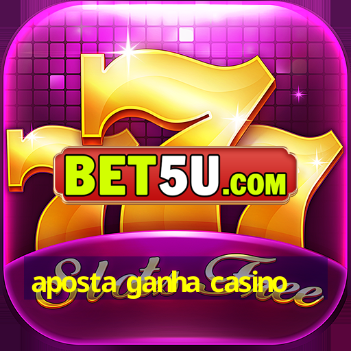 aposta ganha casino